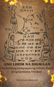 Title: Ang Lihim na Digmaan: Esoterikong Kasaysayan ng Infinito Diyos at ng Santisima Trinidad, Author: William Ubagan