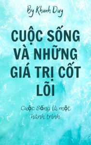 Title: Cuc Sng Và Nhng Giá Tr Ct Lõi, Author: Khanh Duy