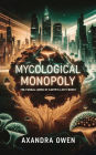 Mycological Monopoly: The Fungal Lords of Earth's Last Fores
