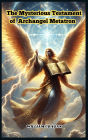 The Mysterious Testament of Archangel Metatron