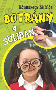 Title: Botrány a suliban, Author: Rónaszegi Miklós