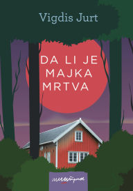 Title: Da li je majka mrtva, Author: Vigdis Jurt