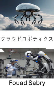 Title: Cloud Robotics: Harnessing Networked Intelligence for the Next Era of Autonomous Machines, Author: Fouad Sabry