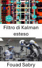 Filtro di Kalman esteso: Tecniche avanzate nella stima dello stato dinamico per i sistemi robotici