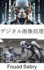 Digital Image Processing: Advancing Machine Vision for Intelligent Automation