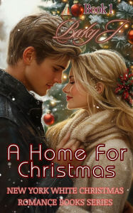 Title: A Home For Christmas, Book 1: A Romantic Love Bond (Contemporary Romance), Author: Becky J