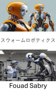 Title: Swarm Robotics: Coordinated Systems for Autonomous Task Completion, Author: Fouad Sabry