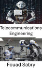 Telecommunications Engineering: Integrating Communication Systems for Autonomous Robotics