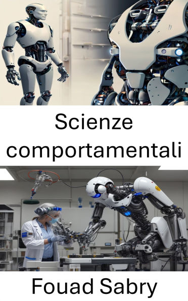 Scienze comportamentali: Comprendere il processo decisionale e l'interazione umana nella robotica
