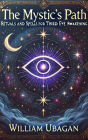 The Mystic's Path: Rituals and Spells for Third Eye Awakening