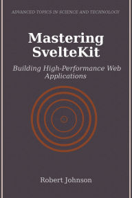 Title: Mastering SvelteKit: Building High-Performance Web Applications, Author: Robert Johnson