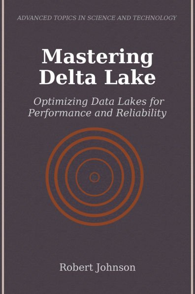 Mastering Delta Lake: Optimizing Data Lakes for Performance and Reliability