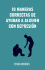 10 Maneras Correctas De Ayudar A Alguien Con Depresión