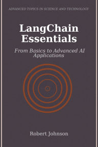 Title: LangChain Essentials: From Basics to Advanced AI Applications, Author: Robert Johnson
