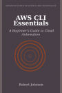 AWS CLI Essentials: A Beginner's Guide to Cloud Automation