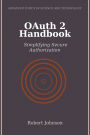 OAuth 2 Handbook: Simplifying Secure Authorization