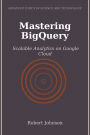 Mastering BigQuery: Scalable Analytics on Google Cloud