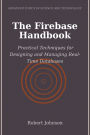 The Firebase Handbook: Practical Techniques for Designing and Managing Real-Time Databases