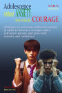 Adolescence: How to Find the Courage to Be Yourself Strategies to overcome adolescent anxiety to become a stronger, more self-aware person, and grow with serenity and confidence