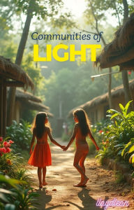 Title: Communities Of Light: The Power of Collective Spiritual Awakening, Author: Lloyd Leon