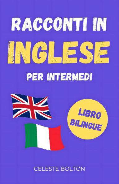 Racconti In Inglese Per Intermedi: Libro Bilingue
