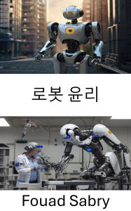 Title: Robot Ethics: Exploring Moral Frameworks for Autonomous Systems, Author: Fouad Sabry