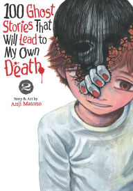 Title: 100 Ghost Stories That Will Lead to My Death Vol. 2, Author: Anji Matano