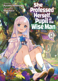 Title: She Professed Herself Pupil of the Wise Man (Light Novel) Vol. 14, Author: Ryusen Hirotsugu