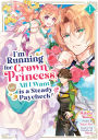 I'm Running for Crown Princess, but All I Want is a Steady Paycheck! (Manga) Vol. 1