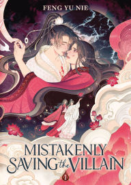 Title: Mistakenly Saving the Villain (Novel) Vol. 1, Author: Feng Yu Nie