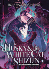 Title: The Husky and His White Cat Shizun: Erha He Ta De Bai Mao Shizun (Novel) Vol. 10, Author: Rou Bao Bu Chi Rou