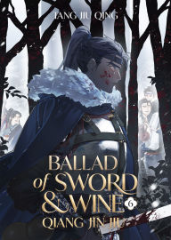 Title: Ballad of Sword and Wine: Qiang Jin Jiu (Novel) Vol. 6, Author: Tang Jiu Qing