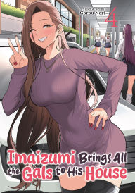 Title: Imaizumi Brings All the Gals to His House Vol. 4, Author: Gorou Nori