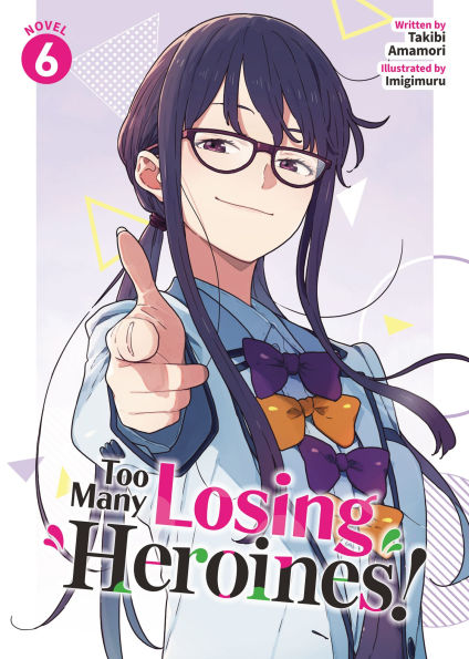 Too Many Losing Heroines! (Light Novel) Vol. 6