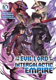 Title: I'm the Evil Lord of an Intergalactic Empire! (Light Novel) Vol. 10, Author: Yomu Mishima