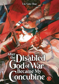 Title: After the Disabled God of War Became My Concubine (Novel) Vol. 1, Author: Liu Gou Hua