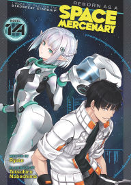 Title: Reborn as a Space Mercenary: I Woke Up Piloting the Strongest Starship! (Light Novel) Vol. 14, Author: Ryuto
