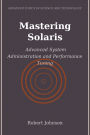 Mastering Solaris: Advanced System Administration and Performance Tuning