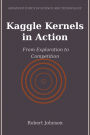 Kaggle Kernels in Action: From Exploration to Competition