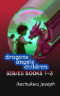 Dragons Angels Children 1-3