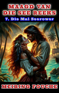 Title: Die Mal Seerower, Author: Meiring Fouche