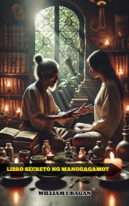 Title: Libro Sagrado ng Manggagamot, Author: William Ubagan