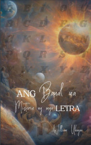 Title: Ang Banal na Misterio ng mga Letra, Author: William Ubagan