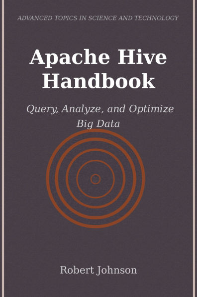 Apache Hive Handbook: Query, Analyze, and Optimize Big Data
