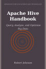Apache Hive Handbook: Query, Analyze, and Optimize Big Data