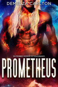 Title: Prometheus: En Fremmed Science Fiction-Romance, Author: Demelza Carlton