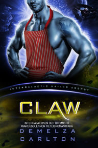 Title: Claw: Intergalaktinen Deittitoimisto Avaruusolennon Tieteisromantiikka, Author: Demelza Carlton