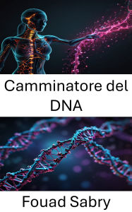 Title: Camminatore del DNA: Esplorazione del movimento molecolare e della progettazione delle nanostrutture, Author: Fouad Sabry