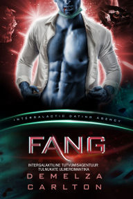 Title: Fang: Intergalaktiline Tutvumisagentuur Tulnukate Ulmeromantika, Author: Demelza Carlton