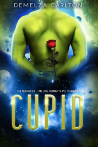 Title: Cupid: Tulnukatest Ulmeline Romantiline Romaan, Author: Demelza Carlton